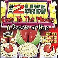 THE 2 LIVE CREW - Goes To The Movies A Decade Of Hits