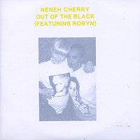 NENEH CHERRY - Out Of The Black (Featuring Robyn)