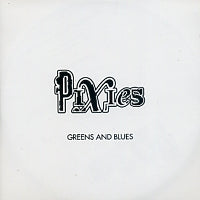 PIXIES - Greens And Blues