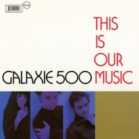 GALAXIE 500 - This Is Our Music