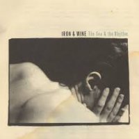 IRON AND WINE - The Sea & The Rhythm