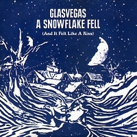 GLASVEGAS - A Snowflake Fell (And It Felt Like A Kiss)