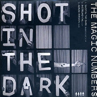 THE MAGIC NUMBERS - Shot In The Dark