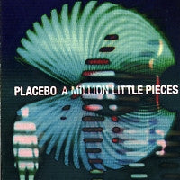 PLACEBO - A Million Little Pieces
