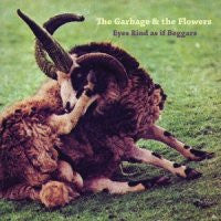 THE GARBAGE & THE FLOWERS - Eyes Rind As If Beggars