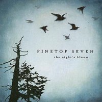 PINETOP SEVEN - The Night's Bloom