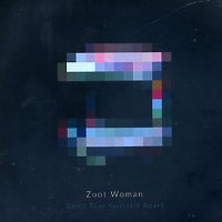 ZOOT WOMAN - Don't Tear Yourself Apart