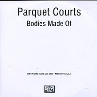 PARQUET COURTS - Bodies Made Of