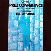 DAVE PELL'S PREZ CONFERENCE FEATURING JOE WILLIAMS - In Celebration Of Lester Young