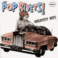 THE POP RIVETS - Greatest Hits