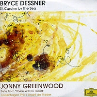 BRYCE DESSNER / JONNY GREENWOOD - St. Carolyn By The Sea / Suite From 'There Will Be Blood'