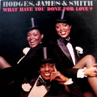 HODGES, JAMES & SMITH - What Have You Done For Love