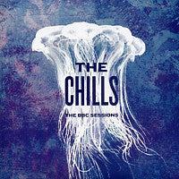 THE CHILLS - The BBC Sessions