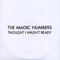 THE MAGIC NUMBERS - Thought I Wasn't Ready
