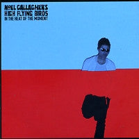 NOEL GALLAGHER'S HIGH FLYING BIRDS - In The Heat Of The Moment