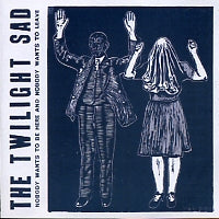 THE TWILIGHT SAD - Nobody Wants To Be Here And Nobody Wants To Leave