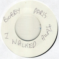 BOBBY PARIS / ALEXANDER PATTEN - I Walked Away / A Lil Lovin' Sometimes