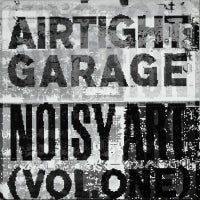 AIRTIGHT GARAGE - Noisy Art