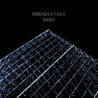 FRIENDLY FIRES - Paris