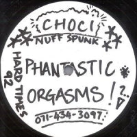 CHOCI & NUFF SPUNK - Phantastic Orgasms