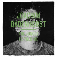 JOACHIM BADENHORST - The Jungle He Told Me