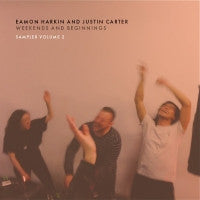 EAMON HARRIS AND JUSTIN CARTER - Weekends And Beginnings Sampler Volume 2