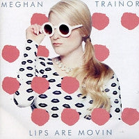 MEGHAN TRAINOR - Lips Are Moving