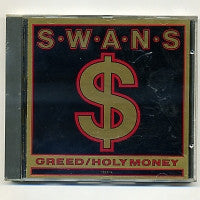 SWANS  - Greed / Holy Money