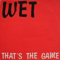 WET - That's The Game