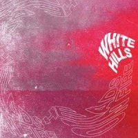 WHITE HILLS - Heads On Fire