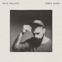 NICK MULVEY - First Mind