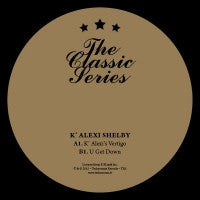K. ALEXI SHELBY - K' Alexi's Vertigo / U Get Down