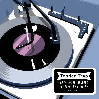 TENDER TRAP - Do You Want A Boyfriend? / The Sum And The Difference