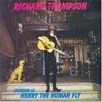 RICHARD THOMPSON - Henry The Human Fly