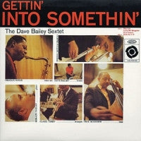 THE DAVE BAILEY SEXTET - Gettin' Into Somethin'