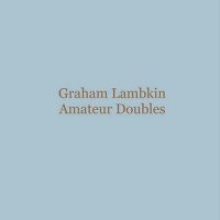 GRAHAM LAMBKIN - Amateur Doubles