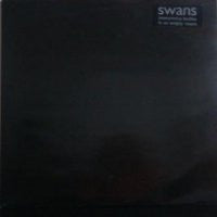 SWANS  - Anonymous Bodies In An Empty Room