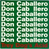 DON CABALLERO - Trey Dog's Acid