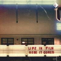 LIFE IN FILM - Here It Comes