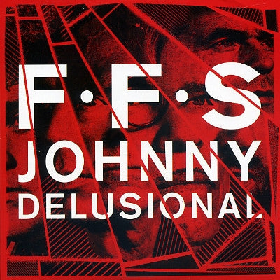 FFS - Johnny Delusional