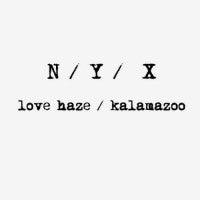 N/Y/X - Love Haze / Kalamazoo