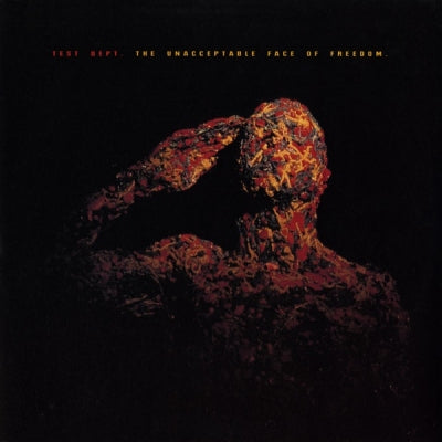 TEST DEPT - The Unacceptable Face Of Freedom