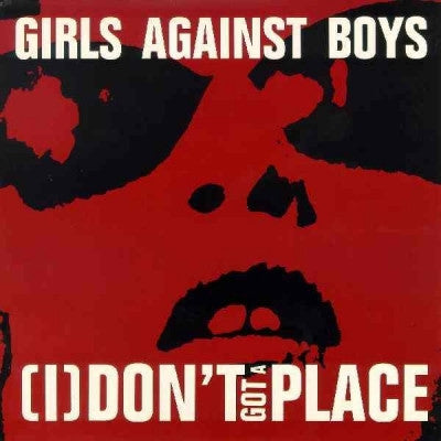 GIRLS AGAINST BOYS - (I) Don't Got A Place / Man Ray Of Love