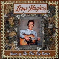 LENA HUGHES - Queen of The Flat Top Guitar