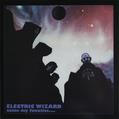 ELECTRIC WIZARD - Come My Fanatics....