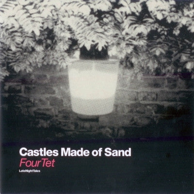 FOUR TET - Castles Made Of Sound