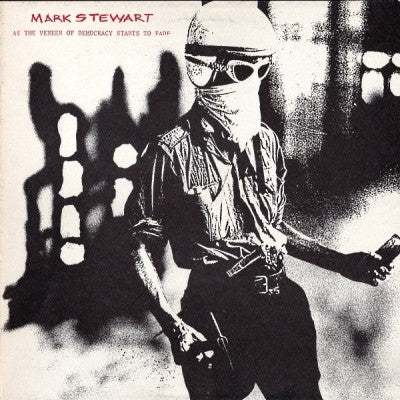 MARK STEWART - As The Veneer Of Democracy Starts To Fade