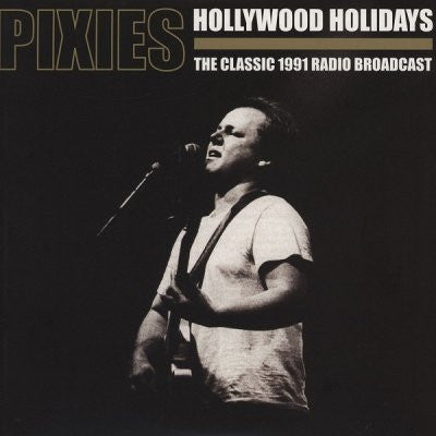 PIXIES - Hollywood Holidays: The Classic 1991 Radio Broadcast