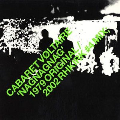 CABARET VOLTAIRE - Nag Nag Nag