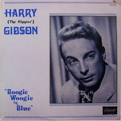 HARRY (THE HIPSTER) GIBSON - Boogie Woogie In Blue